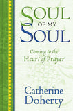 Soul of My Soul: Coming to the Heart of Prayer