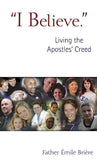 I Believe: Living the Apostles' Creed