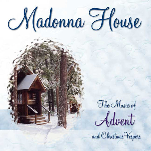Madonna House: The Music of Advent and Christmas Vespers