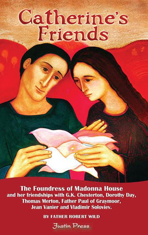 Catherine's Friends: The Foundress of Madonna House and Her Friendships