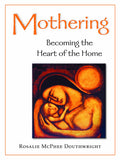 Mothering: Becoming the Heart of the Home